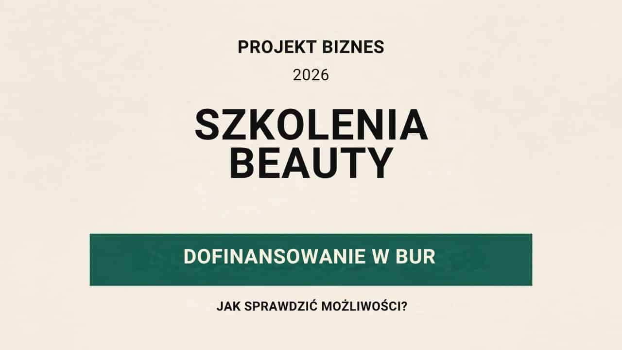 Szkolenia beauty w 2026 roku: jak sprawdzić możliwości dofinansowania w BUR
