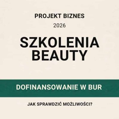 Szkolenia beauty w 2026 roku: jak sprawdzić możliwości dofinansowania w BUR