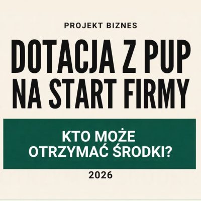 Dotacja z PUP na start firmy w 2026 roku: kto może otrzymać środki?