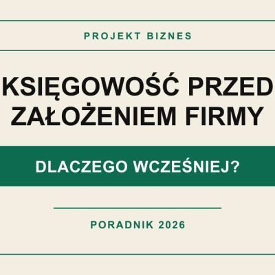 Księgowość przed założeniem firmy w 2026 roku – poradnik Projekt Biznes