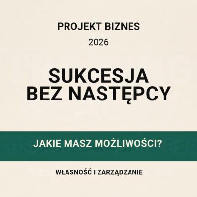 Sukcesja bez następcy: możliwości właściciela i rozdzielenie własności od zarządzania.
