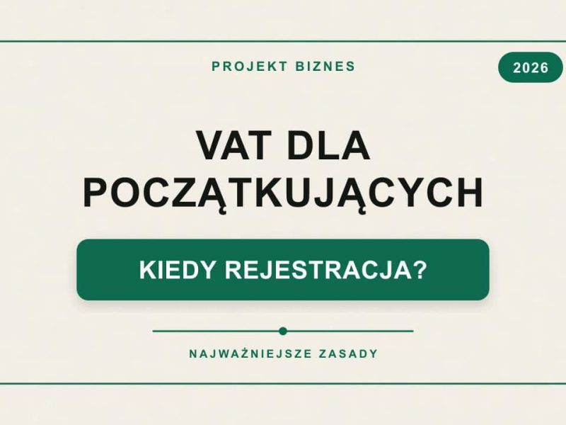 VAT dla początkującego przedsiębiorcy w 2026 roku – kiedy rejestracja